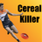 Cereal Killer